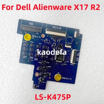 LS-K475P для Dell Alienware X17 R2 Клавиатура ноутбука маленькая плата кабель ввода-вывода CN-0PH2RC CN-05GCRT 100% Тест В порядке