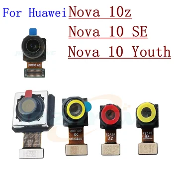 Оригинальная Задняя Камера Для Huawei Nova 10z 10 SE Молодежная Фронтальная Селфи Задняя Основная Камера Модуль Ленточный Гибкий Кабель Запчасти